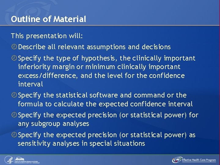 Outline of Material This presentation will: Describe all relevant assumptions and decisions Specify the