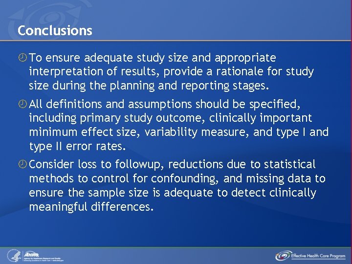 Conclusions To ensure adequate study size and appropriate interpretation of results, provide a rationale