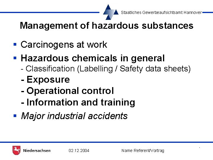 Staatliches Gewerbeaufsichtsamt Hannover Management of hazardous substances § Carcinogens at work § Hazardous chemicals