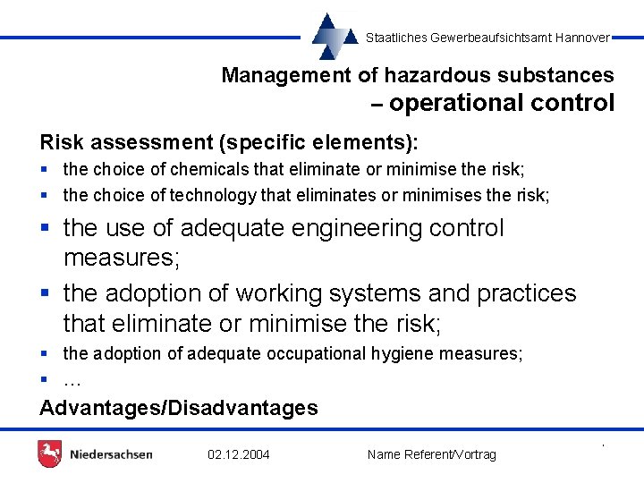 Staatliches Gewerbeaufsichtsamt Hannover Management of hazardous substances – operational control Risk assessment (specific elements):