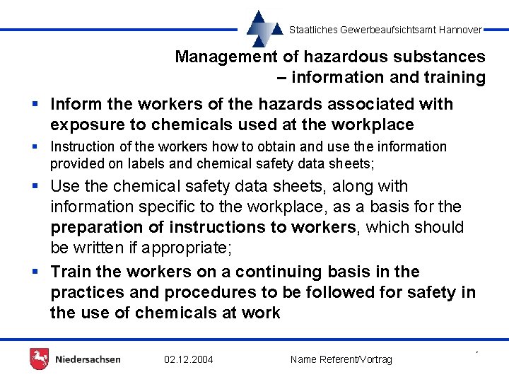 Staatliches Gewerbeaufsichtsamt Hannover Management of hazardous substances – information and training § Inform the