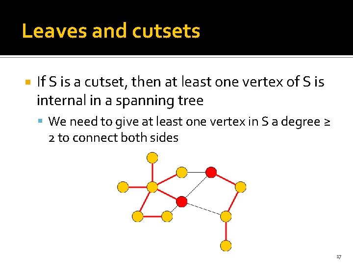 Leaves and cutsets If S is a cutset, then at least one vertex of