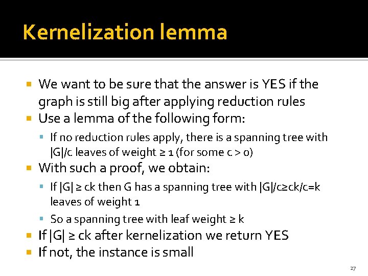 Kernelization lemma We want to be sure that the answer is YES if the
