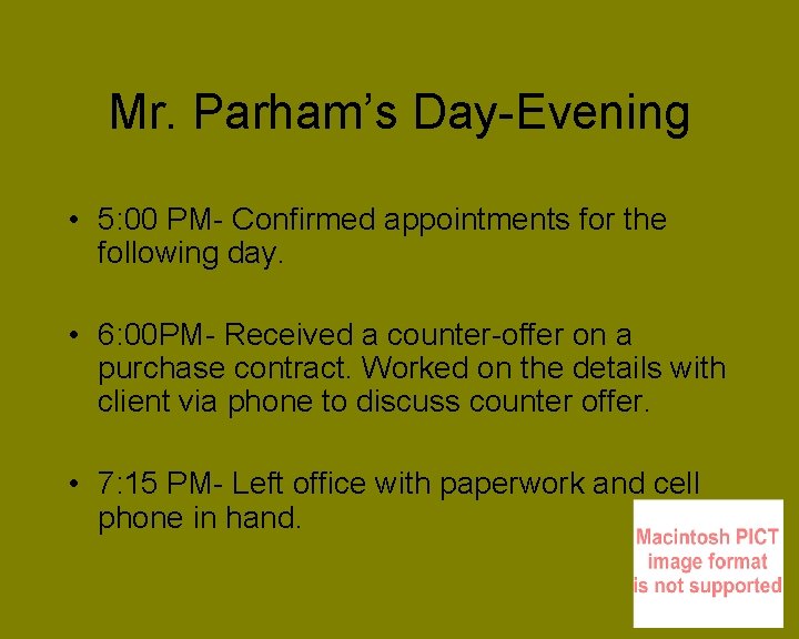 Mr. Parham’s Day-Evening • 5: 00 PM- Confirmed appointments for the following day. •