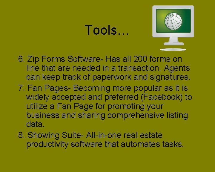 Tools… 6. Zip Forms Software- Has all 200 forms on line that are needed