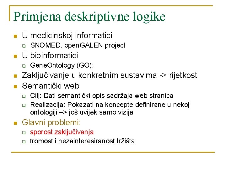 Primjena deskriptivne logike n U medicinskoj informatici q n U bioinformatici q n n