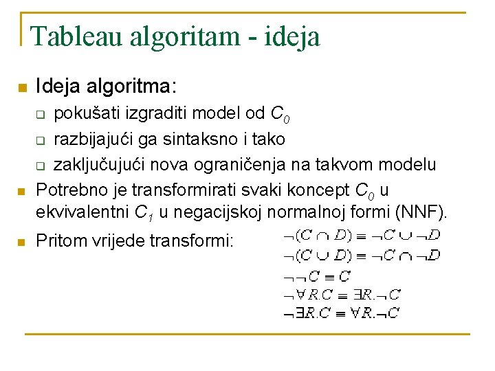 Tableau algoritam - ideja n Ideja algoritma: pokušati izgraditi model od C 0 q