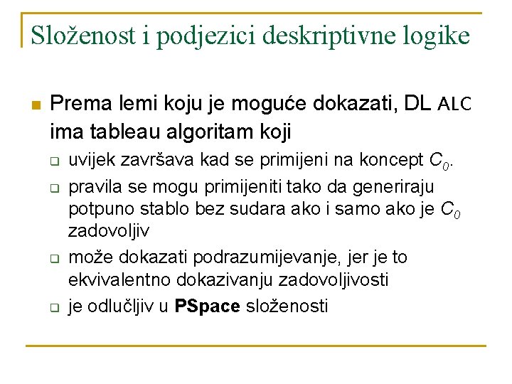 Složenost i podjezici deskriptivne logike n Prema lemi koju je moguće dokazati, DL ALC