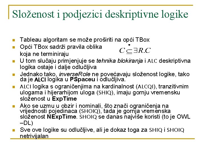 Složenost i podjezici deskriptivne logike n n n n Tableau algoritam se može proširiti