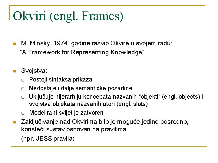 Okviri (engl. Frames) n M. Minsky, 1974. godine razvio Okvire u svojem radu: “A