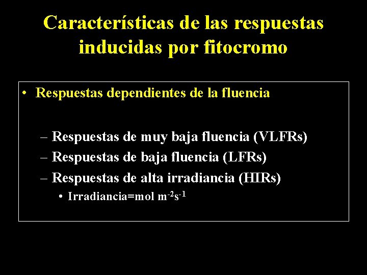 Características de las respuestas inducidas por fitocromo • Respuestas dependientes de la fluencia –