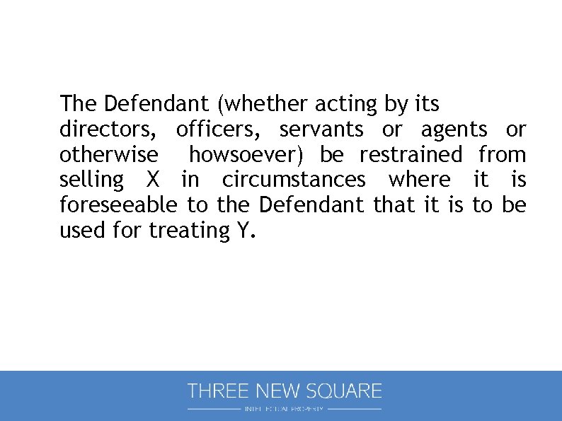 The Defendant (whether acting by its directors, officers, servants or agents or otherwise howsoever)