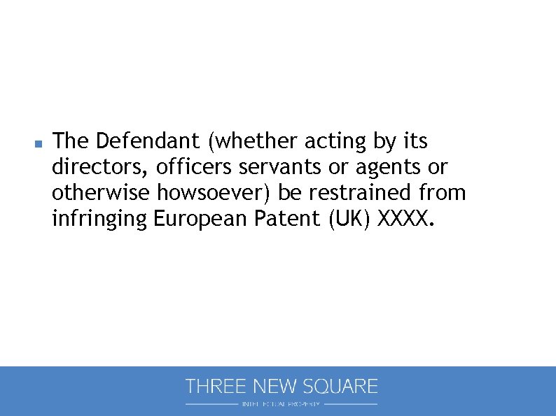  The Defendant (whether acting by its directors, officers servants or agents or otherwise