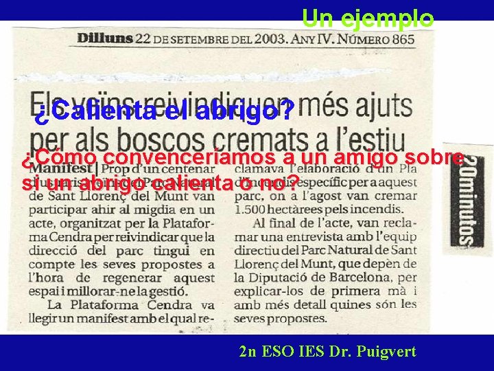 Un ejemplo ¿Calienta el abrigo? ¿Cómo convenceríamos a un amigo sobre si un abrigo