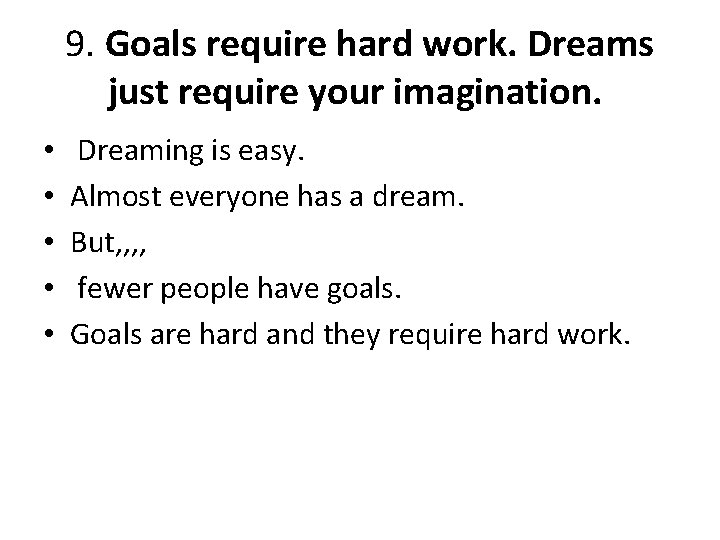 9. Goals require hard work. Dreams just require your imagination. • • • Dreaming