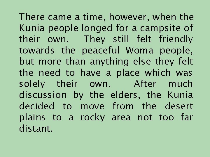 There came a time, however, when the Kunia people longed for a campsite of