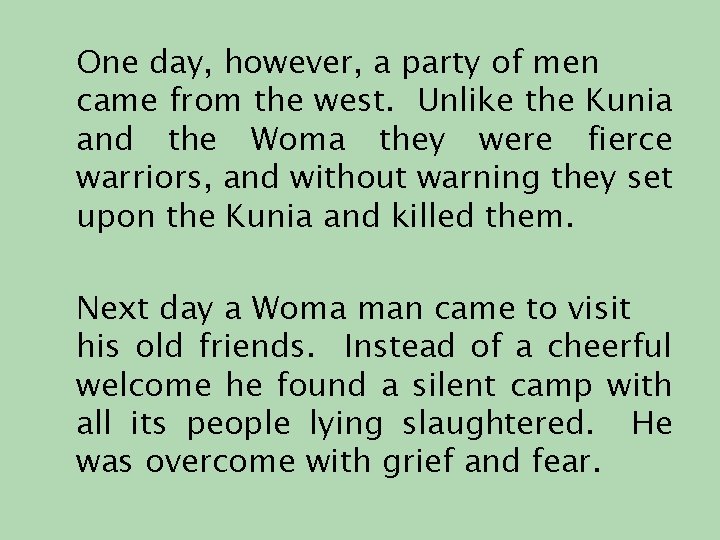 One day, however, a party of men came from the west. Unlike the Kunia