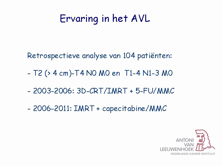 Ervaring in het AVL Retrospectieve analyse van 104 patiënten: - T 2 (> 4