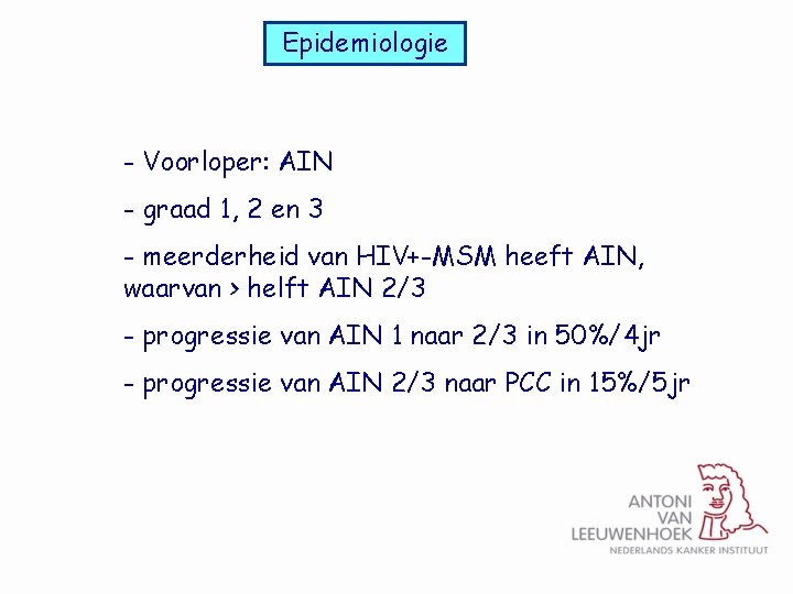 Epidemiologie - Voorloper: AIN - graad 1, 2 en 3 - meerderheid van HIV+-MSM