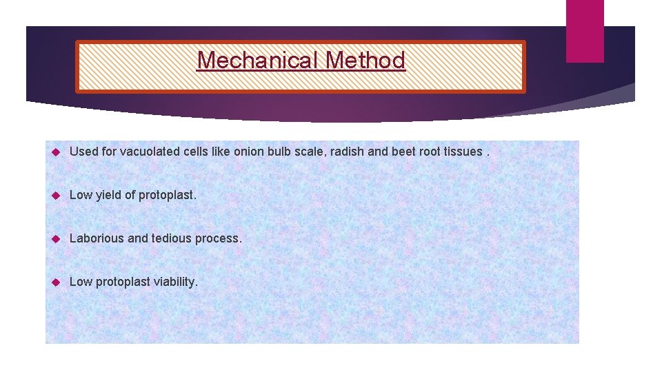 Mechanical Method Used for vacuolated cells like onion bulb scale, radish and beet root