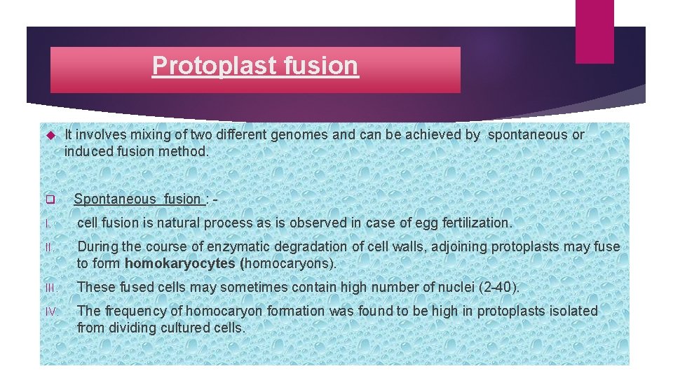 Protoplast fusion It involves mixing of two different genomes and can be achieved by