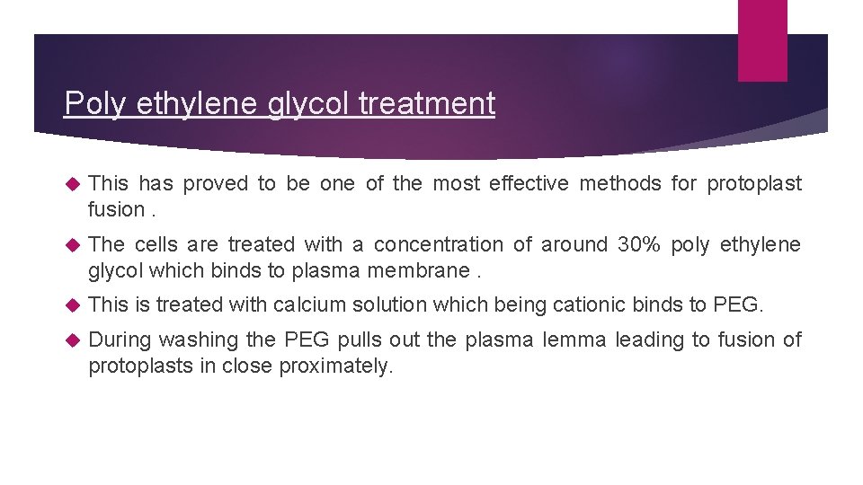 Poly ethylene glycol treatment This has proved to be one of the most effective