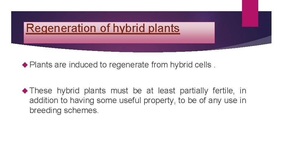 Regeneration of hybrid plants Plants These are induced to regenerate from hybrid cells. hybrid