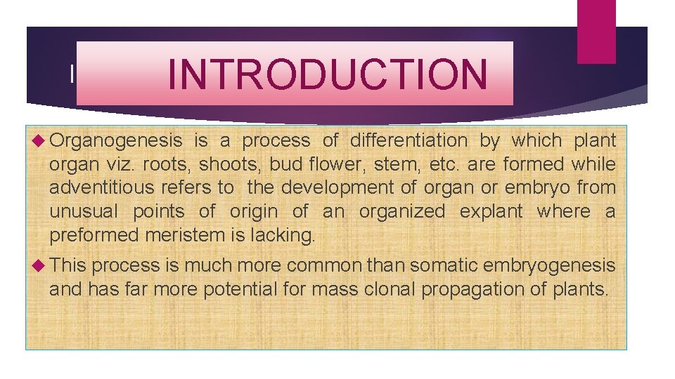 INTRODUCTION Introduction Organogenesis is a process of differentiation by which plant organ viz. roots,