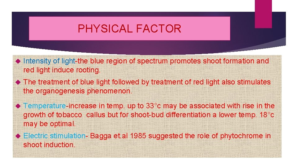 PHYSICAL FACTOR Intensity of light-the blue region of spectrum promotes shoot formation and red
