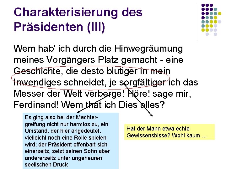 Charakterisierung des Präsidenten (III) Wem hab' ich durch die Hinwegräumung meines Vorgängers Platz gemacht