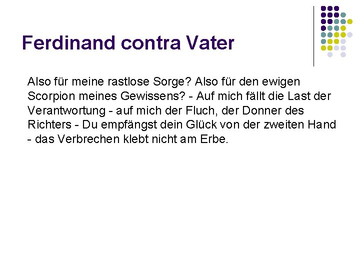 Ferdinand contra Vater Also für meine rastlose Sorge? Also für den ewigen Scorpion meines