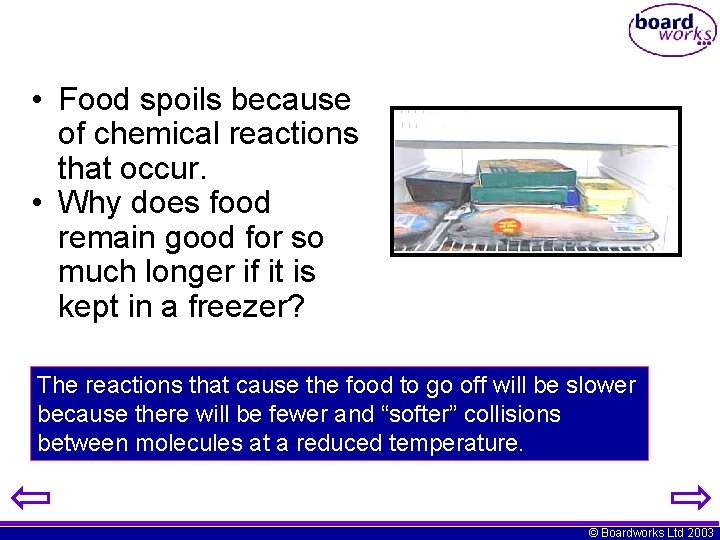  • Food spoils because of chemical reactions that occur. • Why does food