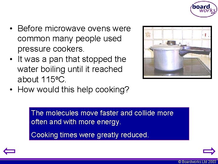  • Before microwave ovens were common many people used pressure cookers. • It