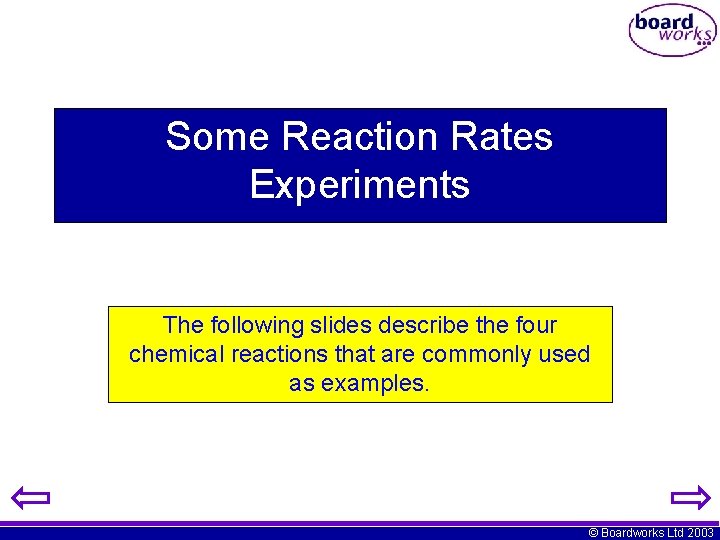 Some Reaction Rates Experiments The following slides describe the four chemical reactions that are