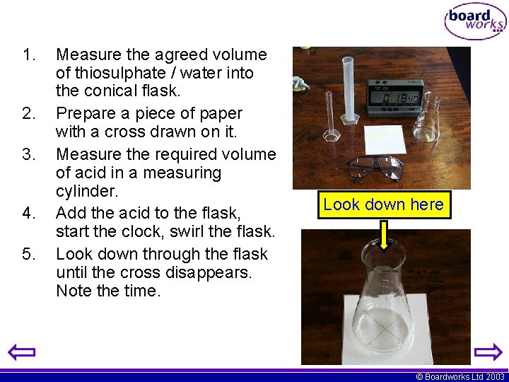 1. 2. 3. 4. 5. Measure the agreed volume of thiosulphate / water into