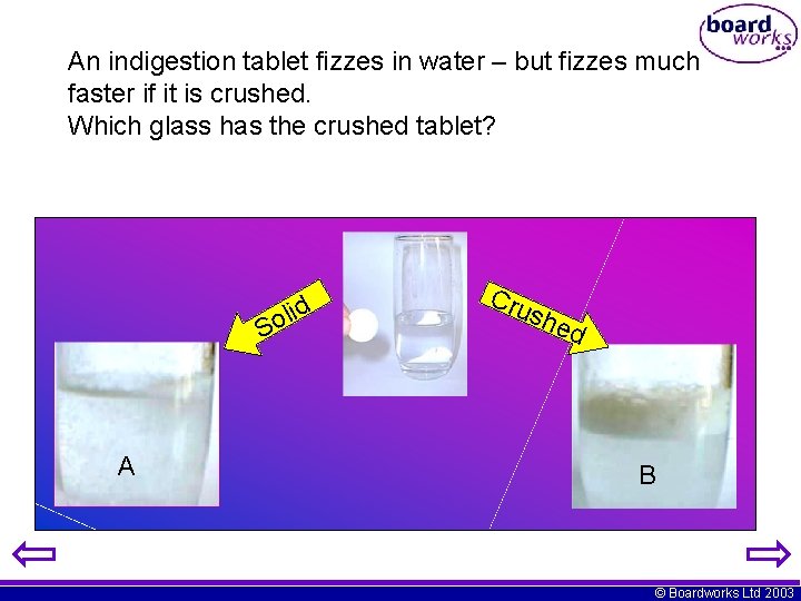 An indigestion tablet fizzes in water – but fizzes much faster if it is