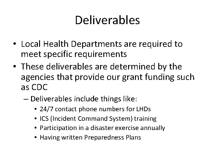 Deliverables • Local Health Departments are required to meet specific requirements • These deliverables