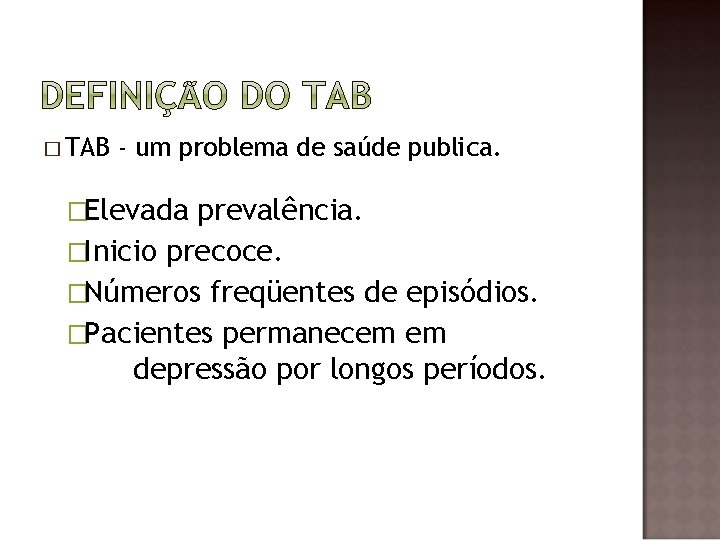 � TAB - um problema de saúde publica. �Elevada prevalência. �Inicio precoce. �Números freqüentes