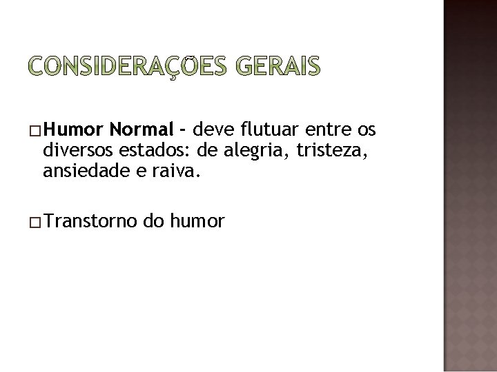�Humor Normal - deve flutuar entre os diversos estados: de alegria, tristeza, ansiedade e