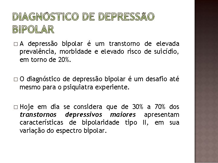 �A depressão bipolar é um transtorno de elevada prevalência, morbidade e elevado risco de