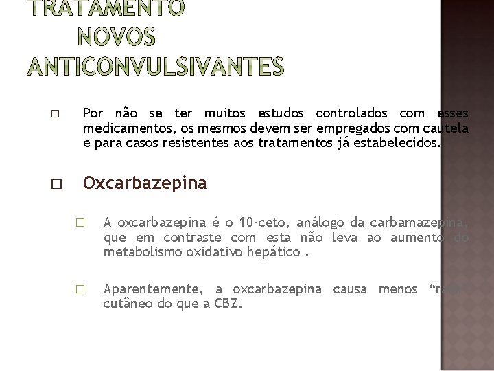 � � Por não se ter muitos estudos controlados com esses medicamentos, os mesmos