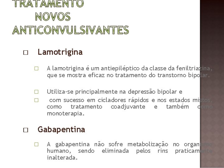 � Lamotrigina � A lamotrigina é um antiepiléptico da classe da feniltriazina, que se