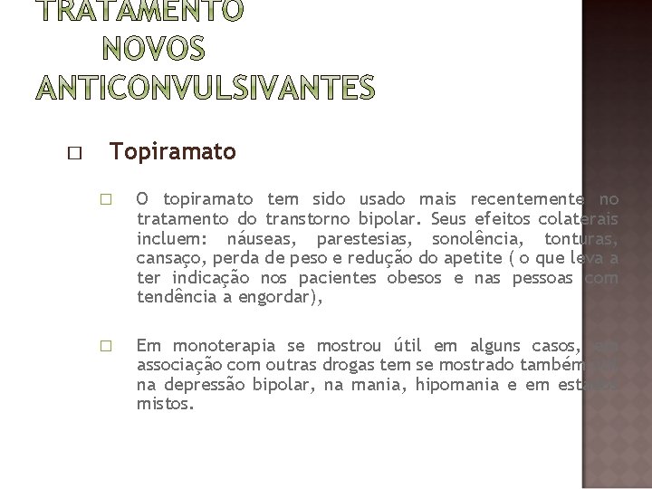 � Topiramato � O topiramato tem sido usado mais recentemente no tratamento do transtorno