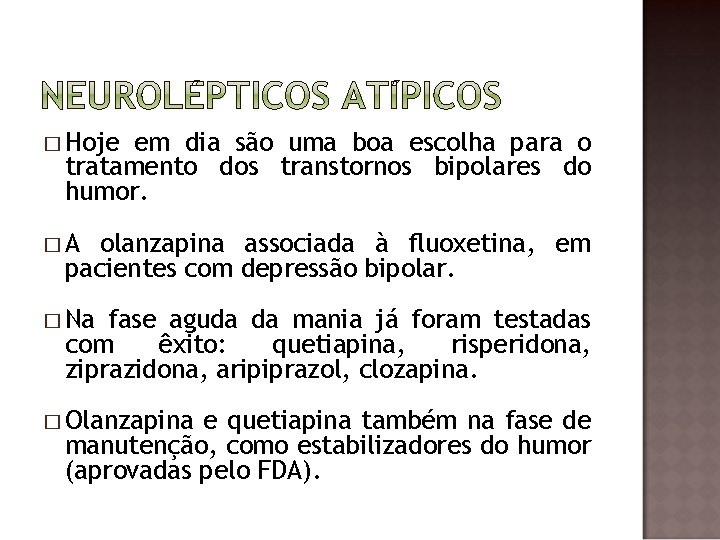 � Hoje em dia são uma boa escolha para o tratamento dos transtornos bipolares