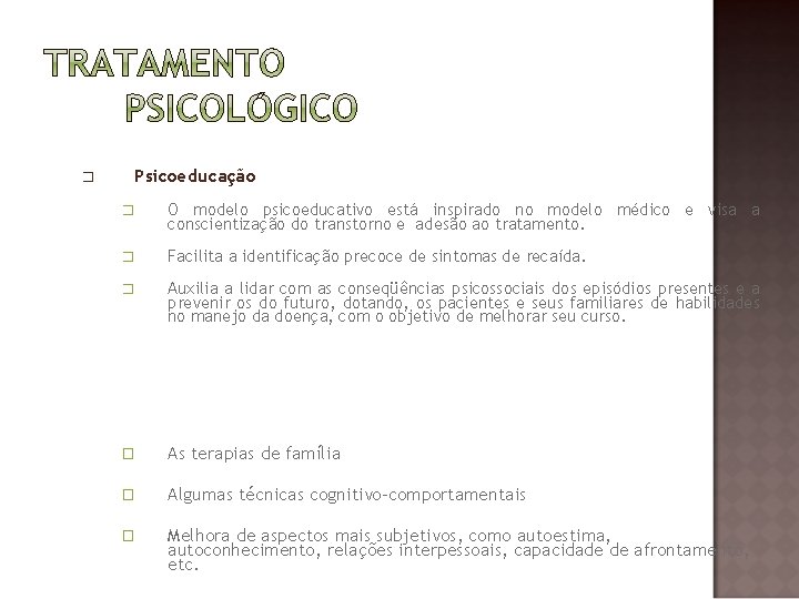 � Psicoeducação � O modelo psicoeducativo está inspirado no modelo médico e visa a
