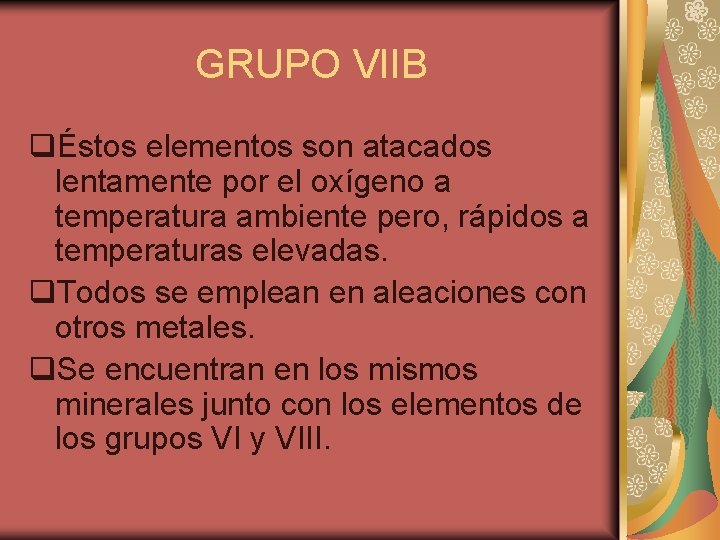 GRUPO VIIB qÉstos elementos son atacados lentamente por el oxígeno a temperatura ambiente pero,