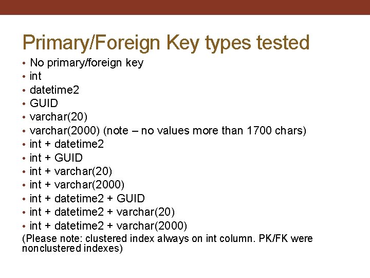 Primary/Foreign Key types tested • No primary/foreign key • int • datetime 2 •