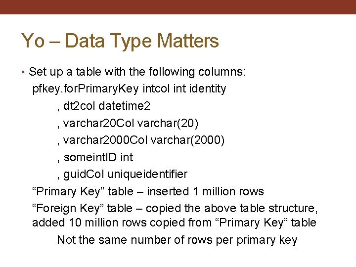 Yo – Data Type Matters • Set up a table with the following columns: