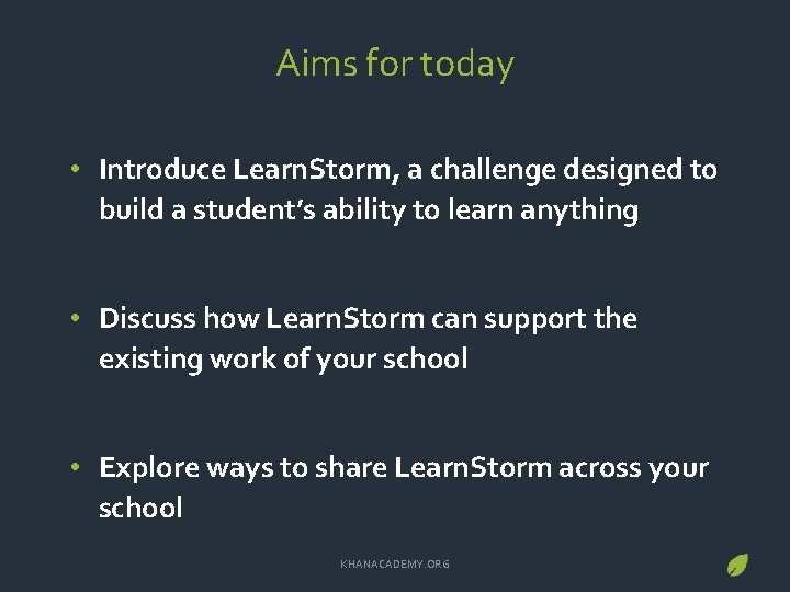 Aims for today • Introduce Learn. Storm, a challenge designed to build a student’s