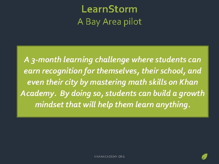 Learn. Storm A Bay Area pilot A 3 -month learning challenge where students can